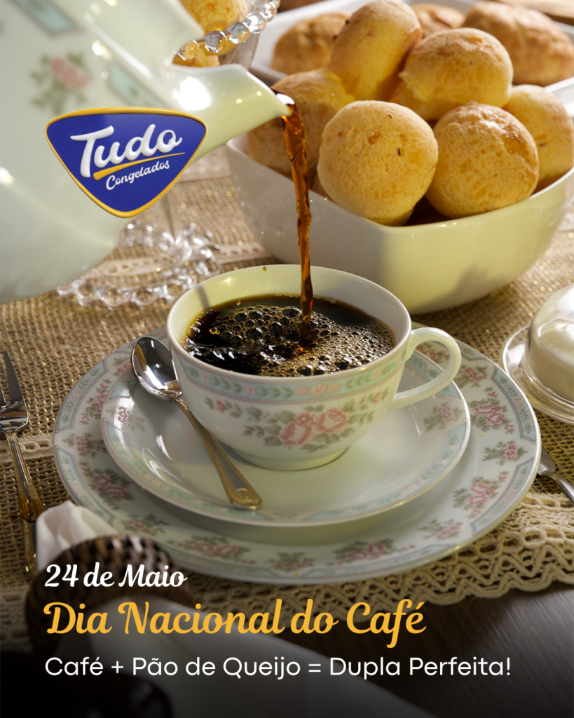Celebre o Dia Nacional do Café (24 de Maio) com a combinação perfeita: café fresquinho e o irresistível pão de queijo da Tudo Congelados!
