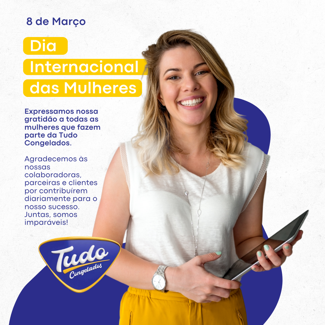 Dia Internacional das Mulheres - Tudo Congelados