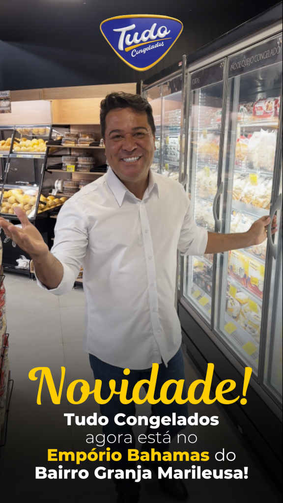 Empório Bahamas. NOVIDADE NO GRANJA MARILEUSA. Se tem novidade boa chegando… é claro que tem Tudo Congelados envolvida!